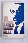Rainer Maria Rilke El poeta a travs de sus propios textos / Hans Egon Holthusen