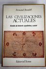 Las civilizaciones actuales estudio de historia económica y social / Fernand Braudel