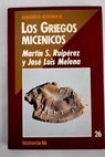 Los griegos micénicos / Martín S Ruipérez