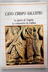 La guerra de Yugurta La conjuración de Catilina / Cayo Salustio Crispo
