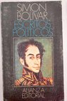 Símon Bolívar escritos políticos / Simón Bolívar