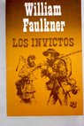 Los invictos / William Faulkner