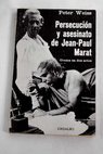 Persecucin y asesinato de Jean Paul Marat / Peter Weiss