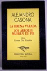 La sirena varada Los rboles mueren de pie / Alejandro Casona