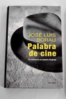 Palabra de cine su presencia en nuestro lenguaje / Jos Luis Borau