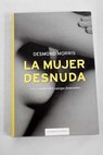 La mujer desnuda un estudio del cuerpo femenino / Desmond Morris