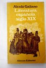 Literatura española siglo XIX De Moratín a Rivas / Antonio Alcalá Galiano