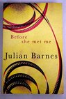 Before she met me / Julian Barnes