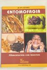 Entomofagia alimentación con insectos / Juan Carlos Lizama