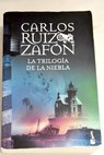 La triloga de la niebla / Carlos Ruiz Zafn