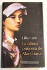 La ltima princesa de Manchuria / Bihua Lee