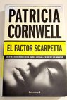 El factor Scarpetta / Patricia Cornwell