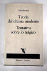 Teoría del drama moderno 1880 1950 Tentativa sobre lo trágico / Peter Szondi