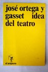 Idea del teatro / Jos Ortega y Gasset