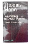 Los orgenes del doctor Faustus la novela de una novela / Thomas Mann
