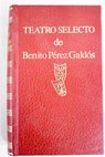 Teatro selecto de Prez Galds / Benito Prez Galds