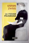 La piedad peligrosa / Stefan Zweig