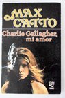 Charlie Gallagher mi amor / Max Catto