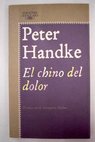 El chino del dolor / Peter Handke