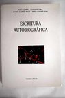 Escritura autobiográfica actas del II Seminario Internacional del Instituto de Semiótica Literaria y Teatral Madrid UNED 1 3 de julio 1992 / Jose Romera