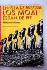 En Isla de Pascua los moai están de pie / Matilde Ladrón de Guevara
