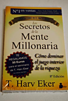 Los secretos de la mente millonaria / T Harv Eker