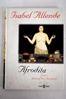 Afrodita cuentos recetas y otros afrodisacos / Isabel Allende