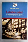 La Galicia austral la inmigracin gallega en la Argentina