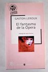 El fantasma de la ópera / Gaston Leroux