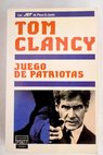 Juego de patriotas / Tom Clancy