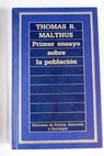 Primer ensayo sobre la población / Thomas Robert Malthus