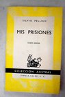 Mis prisiones / Silvio Pellico