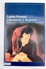 Literatura y mujeres escritoras pblico y crtica en la Espaa actual / Laura Freixas