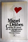 Cartas de amor de un sexagenario voluptuoso / Miguel Delibes