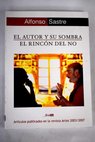 El autor y su sombra el rincn del no artculos publicados en la revista Artez 2003 2007 / Alfonso Sastre