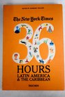 The New York Times 36 hours Latin America and The Caribbean