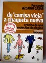 De camisa vieja a chaqueta nueva crnica de una evolucin ideolgica / Fernando Vizcano Casas