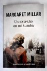 Un extraño en mi tumba / Margaret Millar