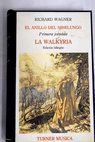 El anillo del nibelungo La walkyria / Richard Wagner