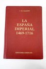 La Espaa imperial 1469 1716 / John Elliott