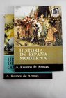 Historia de España moderna y contemporánea Con textos y documentos / Antonio Rumeu de Armas
