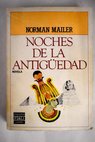 Noches de la antiguedad / Norman Mailer