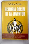 Historia social de la juventud / Víctor Alba