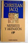 Nefertiti y Akenatn / Christian Jacq