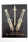 Las armas en España panorama histórico de su fabricación / J E Casariego