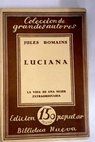 Luciana La vida de una mujer extraordinaria / Jules Romains