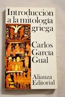 Introduccin a la mitologa griega / Carlos Garca Gual