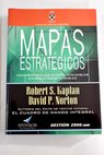 Mapas estratgicos convirtiendo activos intangibles en resultados tangibles / Robert S Kaplan