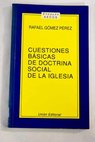 Cuestiones básicas de doctrina social de la Iglesia / Rafael GOMEZ PEREZ