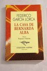 La casa de Bernarda Alba / Federico Garca Lorca